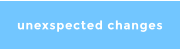 unexspected changes